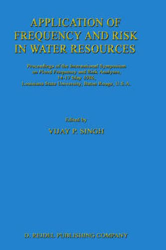 Cover image for Application of Frequency and Risk in Water Resources: Proceedings of the International Symposium on Flood Frequency and Risk Analyses, 14-17 May 1986, Louisiana State University, Baton Rouge, U.S.A