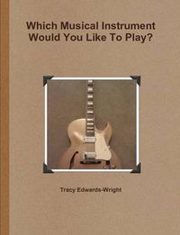 Cover image for Which Musical Instrument Would You Like To Play?