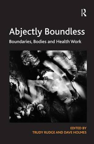 Abjectly Boundless: Boundaries, Bodies and Health Work