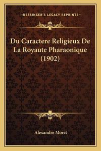 Cover image for Du Caractere Religieux de La Royaute Pharaonique (1902)