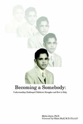 Cover image for Becoming A Somebody: Understanding Challenged Children's Struggles and How to Help