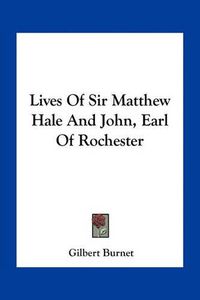 Cover image for Lives of Sir Matthew Hale and John, Earl of Rochester