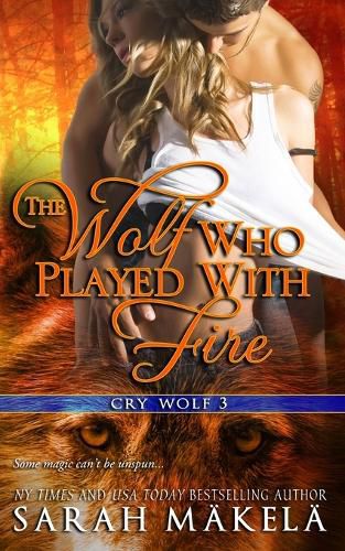 Cover image for The Wolf Who Played With Fire: New Adult Paranormal Romance