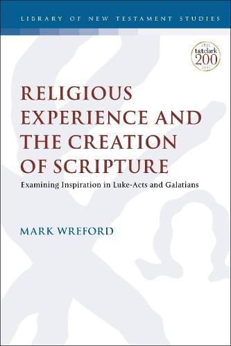 Cover image for Religious Experience and the Creation of Scripture: Examining Inspiration in Luke-Acts and Galatians