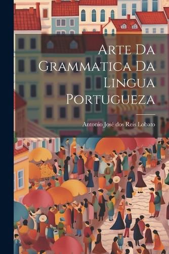 Cover image for Arte da Grammatica da Lingua Portugueza