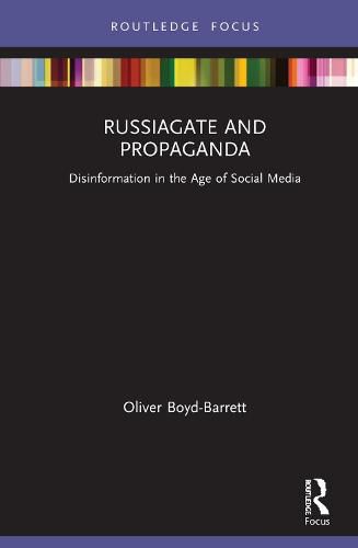 RussiaGate and Propaganda: Disinformation in the Age of Social Media