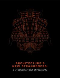 Cover image for Architecture's New Strangeness: A 21st Century Cult of Peculiarity