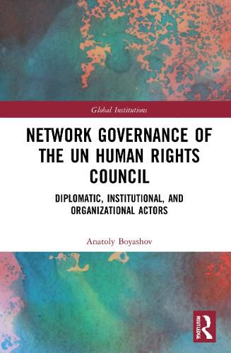 Network Governance of the UN Human Rights Council: Diplomatic, Institutional, and Organizational Actors