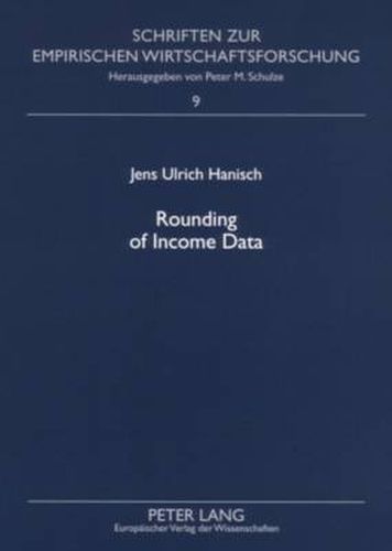 Cover image for Rounding of Income Data: An Empirical Analysis of the Quality of Income Data with Respect to Rounded Values and Income Brackets with Data from the European Community Household Panel