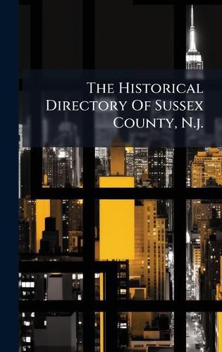 Cover image for The Historical Directory Of Sussex County, N.j.