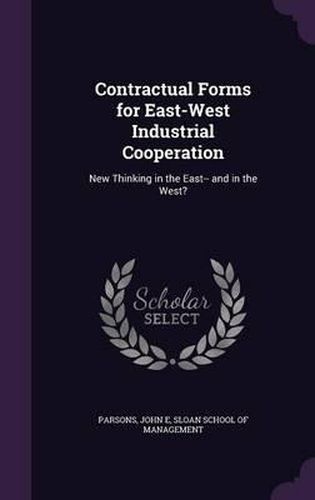 Contractual Forms for East-West Industrial Cooperation: New Thinking in the East-- And in the West?