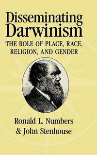 Cover image for Disseminating Darwinism: The Role of Place, Race, Religion, and Gender