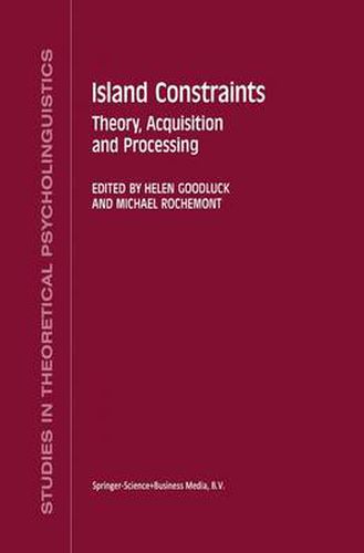 Cover image for Island Constraints: Theory, Acquisition and Processing