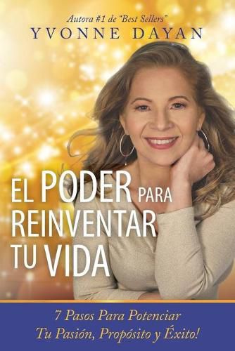 Cover image for El Poder Para Reinventar Tu Vida: 7 Pasos Para Potenciar Tu Pasion, Proposito Y Exito