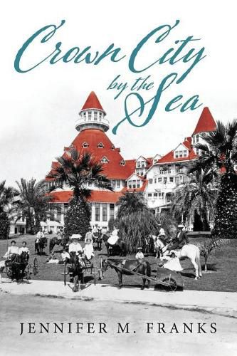 Cover image for Crown City by the Sea: Coronado 1885-1900