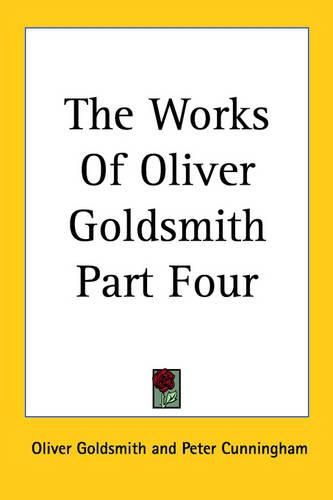 Cover image for The Works Of Oliver Goldsmith Part Four