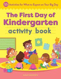 Cover image for The First Day of Kindergarten Activity Book: 55 Activities for What to Expect on Your Big Day