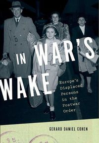 Cover image for In War's Wake: Europe's Displaced Persons in the Postwar Order