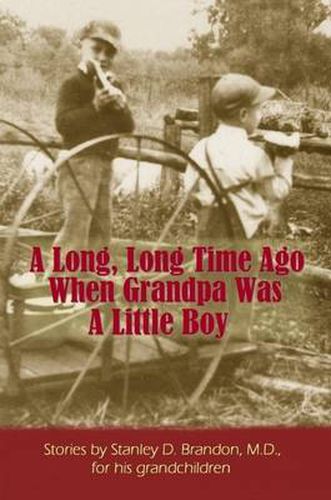 Cover image for A Long, Long Time Ago When Grandpa Was A Little Boy