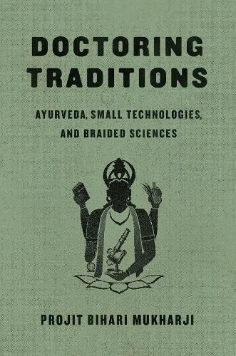 Cover image for Doctoring Traditions: Ayurveda, Small Technologies, and Braided Sciences