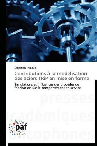 Cover image for Contributions A La Modelisation Des Aciers Trip En Mise En Forme