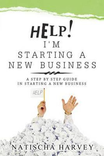 Cover image for Help! I'm Starting a New Business: A Step by Step Guide in Starting a New Business