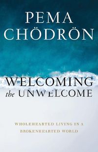 Cover image for Welcoming the Unwelcome: Wholehearted Living in a Brokenhearted World