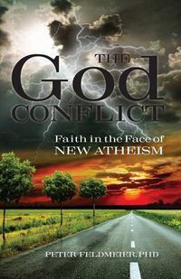 Cover image for The God Conflict: Faith in the Face of New Atheism