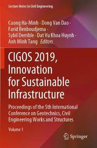 Cover image for CIGOS 2019, Innovation for Sustainable Infrastructure: Proceedings of the 5th International Conference on Geotechnics, Civil Engineering Works and Structures