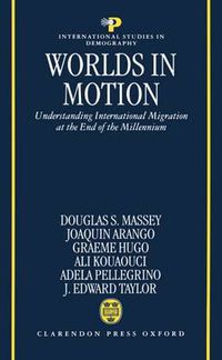 Cover image for Worlds in Motion: Understanding International Migration at the End of the Millennium