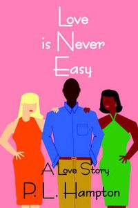 Cover image for Love is Never Easy: A Love Story