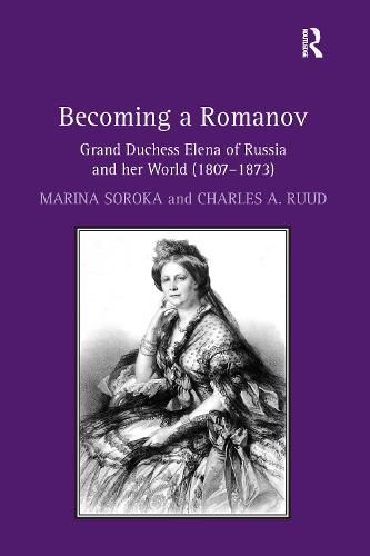 Cover image for Becoming a Romanov. Grand Duchess Elena of Russia and her World (1807-1873)