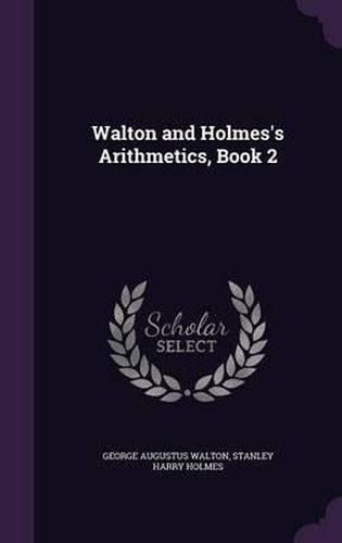 Walton and Holmes's Arithmetics, Book 2