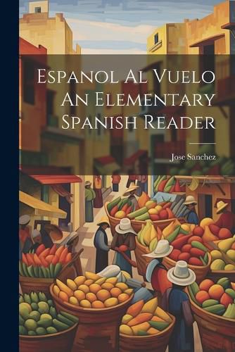 Cover image for Espanol Al Vuelo An Elementary Spanish Reader