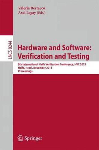 Hardware and Software: Verification and Testing: 9th International Haifa Verification Conference, HVC 2013, Haifa, Israel, November 5-7, 2013, Proceedings