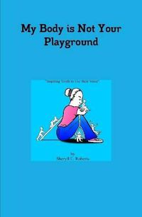 Cover image for My Body is Not Your Playground