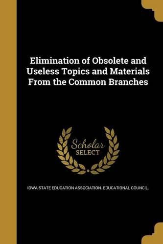 Cover image for Elimination of Obsolete and Useless Topics and Materials From the Common Branches