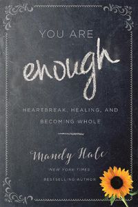 Cover image for You Are Enough: Heartbreak, Healing, and Becoming Whole