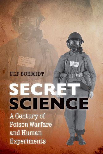 Secret Science: A Century of Poison Warfare and Human Experiments