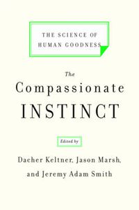 Cover image for The Compassionate Instinct: The Science of Human Goodness