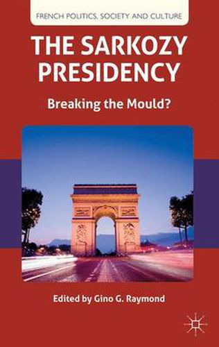 Cover image for The Sarkozy Presidency: Breaking the Mould?