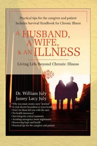 Cover image for A Husband, a Wife, & an Illness: Living Life Beyond Chronic Illness