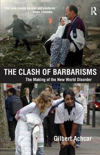 Cover image for Clash of Barbarisms: The Making of the New World Disorder