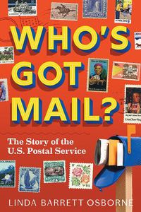 Cover image for Who's Got Mail?: The Story of the U.S. Postal Service