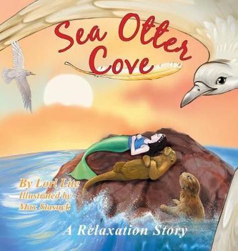 Cover image for Sea Otter Cove: A Stress Management Story for Children Introducing Diaphragmatic Breathing to Lower Anxiety and Control Anger,