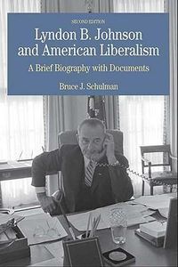 Cover image for Lyndon B. Johnson and American Liberalism: A Brief Biography with Documents