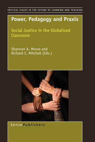 Cover image for Power, Pedagogy and Praxis: Social Justice in the Globalized Classroom
