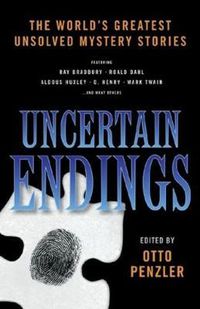 Cover image for Uncertain Endings: Literature's Greatest Unsolved Mystery Stories