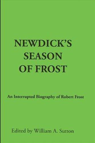 Newdick's Season of Frost: An Interrupted Biography of Robert Frost