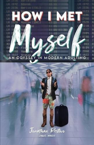 Cover image for How I Met Myself: An Odyssey in Modern Adulting